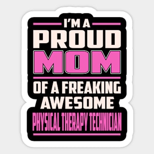 Proud MOM Physical Therapy Technician Sticker